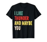Maglietta I Like Thunder And Maybe You Thunder Lover Maglietta