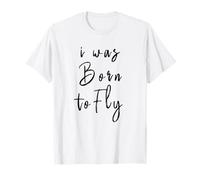 Maglietta "I Was Born To Fly Maglietta