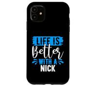 Maglietta "Life Is Better With A Nick" Custodia per iPhone 11