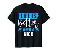 Maglietta Life Is Better with A Nick Maglietta