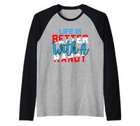 Maglietta Life Is Better with A Randy Nome Randy Maglia con Maniche Raglan