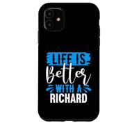 Maglietta "Life Is Better With A Richard" con nome Richard Custodia per iPhone 11