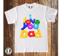 MAGLIETTA MADE IN ITALY IDEA REGALO PER LA FESTA DEL PAPA': I LOVE YOU DAD