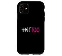 Maglietta #Me Too #METOO Me Too Sexual Molestie Awareness Custodia per iPhone 11