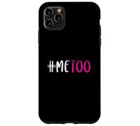 Maglietta #Me Too #METOO Me Too Sexual Molestie Awareness Custodia per iPhone 11 Pro Max