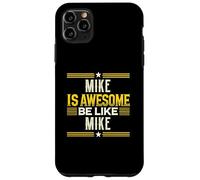 Maglietta MIKE Is Awesome Be Like MIKE con nome MIKE Custodia per iPhone 11 Pro Max