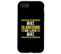 Maglietta MIKE Is Awesome Be Like MIKE con nome MIKE Custodia per iPhone SE (2020) / 7/8