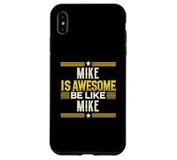 Maglietta MIKE Is Awesome Be Like MIKE con nome MIKE Custodia per iPhone XS Max