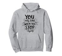 Maglietta motivazionale "You Only Fail When You Stop Trying" Felpa con Cappuccio