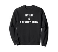 Maglietta My Life is a Reality Show Felpa