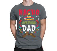Maglietta Nacho Average Dad Funny Father Day Birthday Gift For Best Daddy...