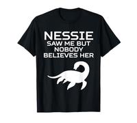 Maglietta Nessie Saw Me Nobody Believes Her Loch Ness Monster Maglietta