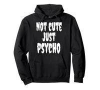 Maglietta Not Cute Just Psycho Felpa con Cappuccio