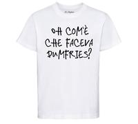Maglietta OH com'è Che FACEVA Dumfries? Tee 100% Cotone Tutte Le Taglie Unisex (IT, Testo, L, Regular, Regular, Bianco)