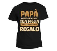 Maglietta papà Festa del papà Penso Che Essere Tua Figlia Possa bastare Come Regalo T-Shirt Manica Corta Uomo Taglia XXL
