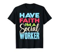 Maglietta per Assistente Sociale Have Faith I´m A Lavoro Maglietta