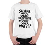 Maglietta per bambini con scritta "Sach ma War Dein Fruchtwasser verschmutzt", bianco, 140