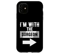 Maglietta per chirurghi con scritta "I'm With The Surgeon" Custodia per iPhone 11