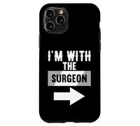 Maglietta per chirurghi con scritta "I'm With The Surgeon" Custodia per iPhone 11 Pro