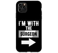 Maglietta per chirurghi con scritta "I'm With The Surgeon" Custodia per iPhone 11 Pro Max