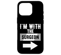 Maglietta per chirurghi con scritta "I'm With The Surgeon" Custodia per iPhone 16 Pro