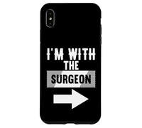 Maglietta per chirurghi con scritta "I'm With The Surgeon" Custodia per iPhone XS Max