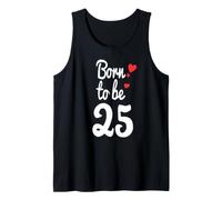 Maglietta per Il 25° Compleanno Turning 25 Born to Be Twenty-Five Tee Canotta