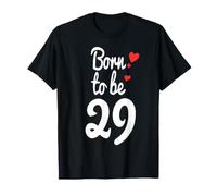 Maglietta per Il 29° Compleanno Turning 29 Born to Be Twenty-Nine Tee Maglietta