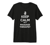 Maglietta per massaggiatori: Keep Calm I'm a Massage Therapist Maglietta Premium