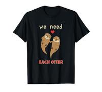 Maglietta per San Valentino con scritta "We Need Each Otter Sea Otters" Maglietta