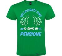Maglietta personalizzata voi lavorate io sono in pensione