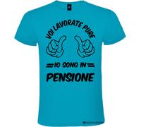 Maglietta personalizzata voi lavorate io sono in pensione