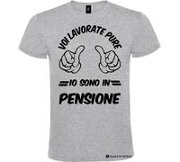Maglietta personalizzata voi lavorate io sono in pensione