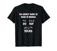 Maglietta regalo divertente "Worst Thing To Read In Braille Do Not Touch" Maglietta