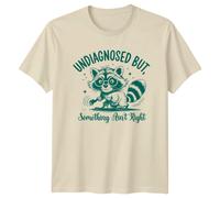 Maglietta Sarcastica Funny Raccoon "Undiagnosed But, Something Ain't Right"