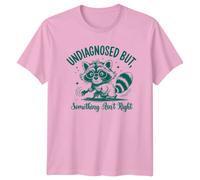 Maglietta Sarcastica Funny Raccoon "Undiagnosed But, Something Ain't Right"