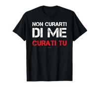 Maglietta Scritte Divertenti Non Curarti Di Me Curati Tu Maglietta