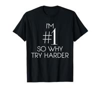 Maglietta "So Why Try Harder Number 1" per uomo e donna Maglietta