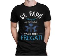 Maglietta T-Shirt per la Festa del papà Maglia Divertente con Scritta Se Papa Non può aggiustarlo Siamo Tutti fregati