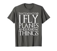 Maglietta THAT'S WHAT I DO I FLY PLANES AND I KNOW THINGS Maglietta