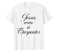 Maglietta unisex cristiana con scritta "Jesus was a Carpenter", maglietta statement in elegante tipografia, top per credenti e artigiani, Stil_x03 Bianco, M