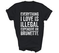 Maglietta Uomo Everything I Love Is Illegal Expensive Or Brunette Uomo Atletico Magliette Estive T-Shirt Sportiva, per Palestra, Giornaliero, Lo Sport, L