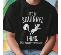 Maglietta Uomo ITS A SQUIRREL THING YOU WOULDN T UNDERSTAND T Shirt Divertente Moda Estiva Casual Regalo Unico Idea Regalo Giovane Offerta Speciale Must Have Nuova Collezione L,M,S,XL,XXL,XXXLTessuto 