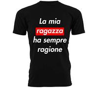 Maglietta Uomo per San Valentino La mia Ragazza ha Sempre Ragione T-Shirt Divertente Simpatica Ragazzo Fidanzato