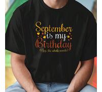 Maglietta Uomo September is my Birthday Yep the whole month Idea Regalo Compleanno Divertente Moda Casual Novità Offerta Speciale per Festa Must Have Esclusiva Occasioni Uniche L,M,S,XL,XXL,XXXLHallow