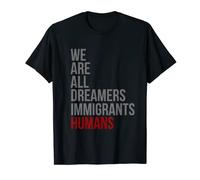 Maglietta We Are All Dreamers Immigrants Humans Defend DACA Maglietta