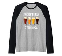 Magliette Divertenti Birra - finchè c'è Birra c'è Speranza Maglia con Maniche Raglan