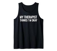 Magliette Divertenti con Scritta My Therapist Thinks I'm Okay Canotta