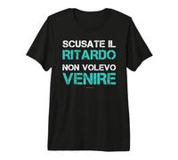 Magliette Divertenti - Scusate Il Ritardo Non Volevo Venire Maglietta Premium