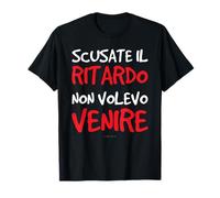Magliette Divertenti. Scusate Il Ritardo. Scritte E Frasi Maglietta
